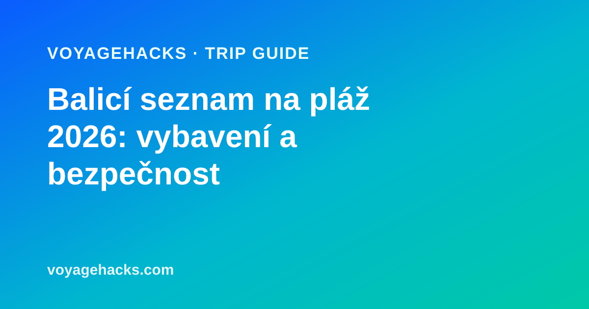 Balicí seznam na pláž: minerální opalovací krém, skládací stan proti slunci, voděodolný vak, ručník bez písku a boty do vody rozložené na písku