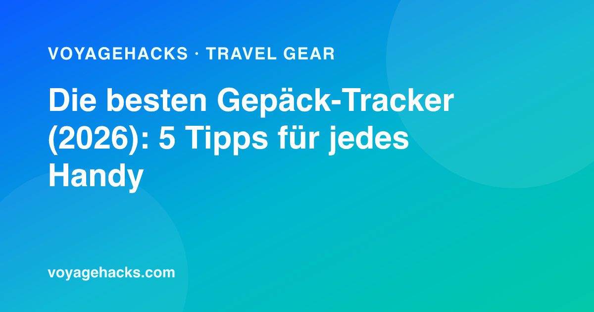 Die besten Gepäck-Tracker für Reisen 2026