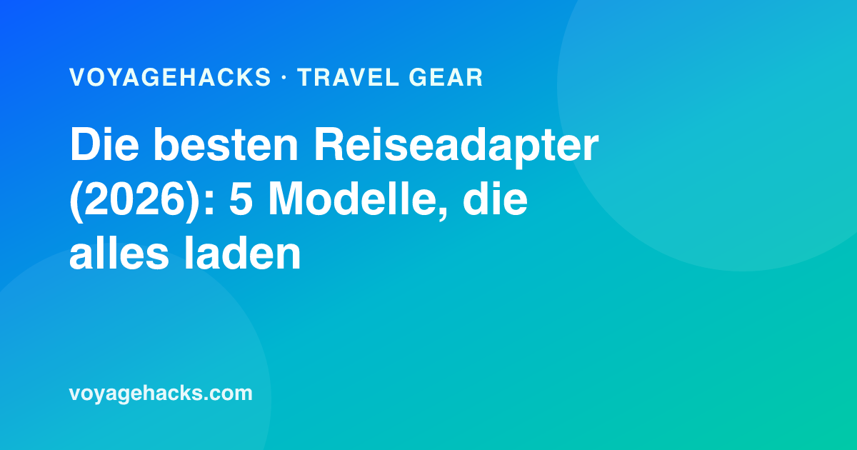 Die besten universellen Reiseadapter 2026