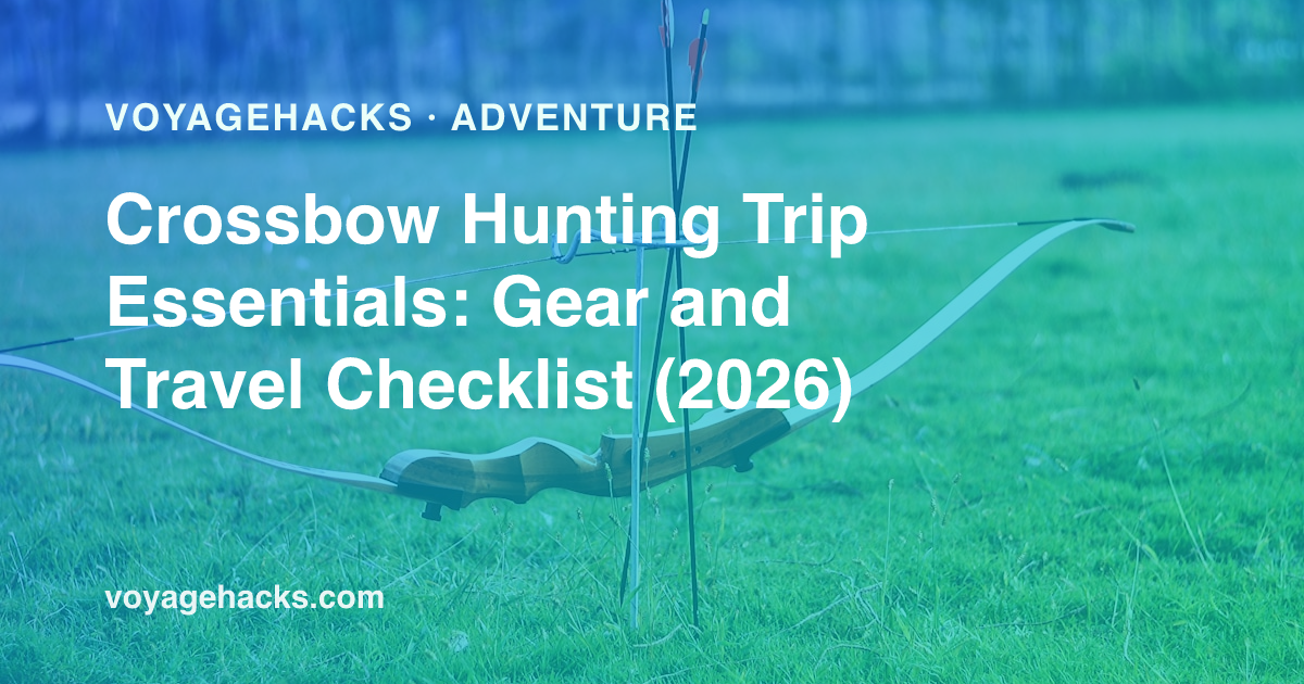Crossbow hunting trip gear and travel checklist