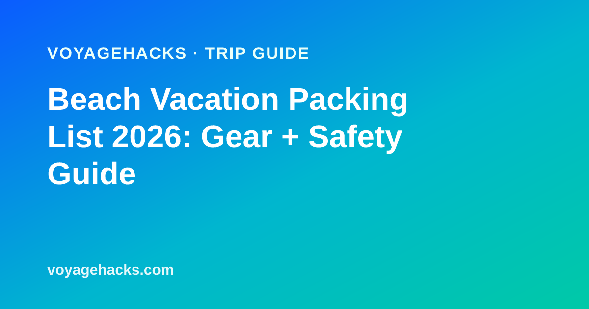 Beach vacation packing list: mineral sunscreen, pop-up sun shelter, dry bag, sand-free towel and water shoes laid out on the sand
