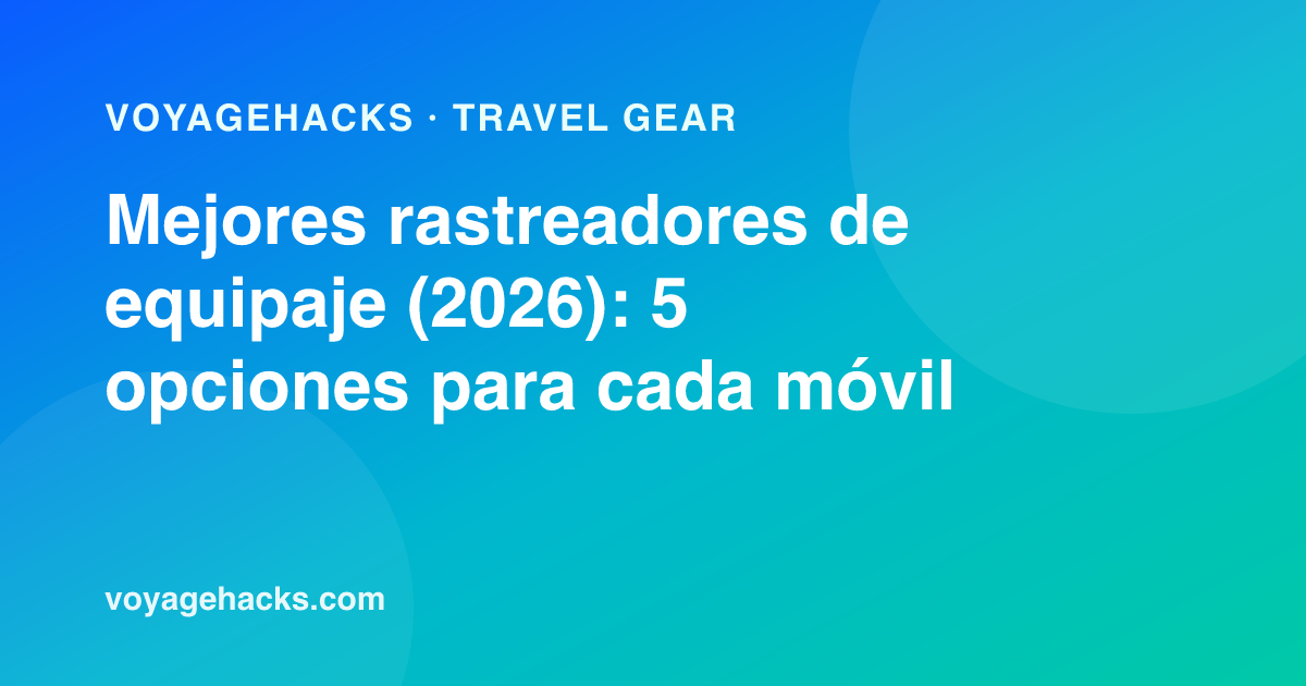 Mejores rastreadores de equipaje para viajar en 2026