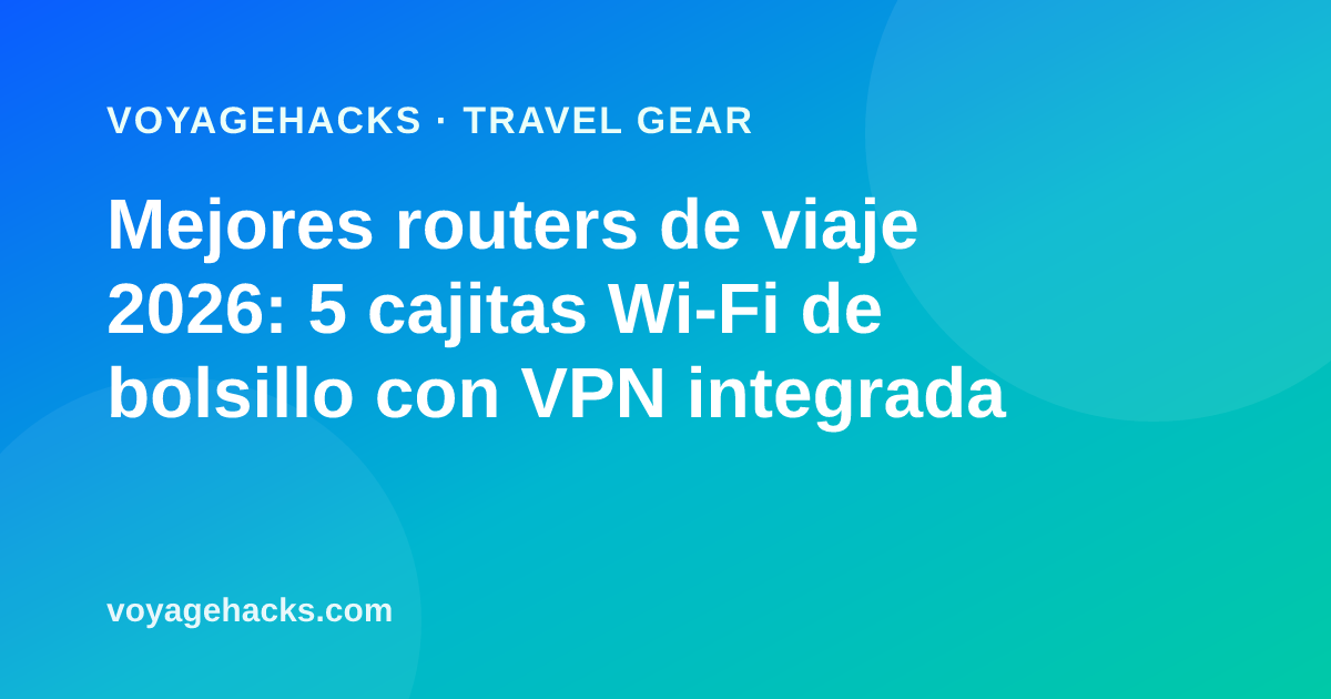 Mejores routers de viaje portátiles para 2026