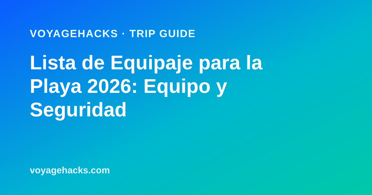 Lista de equipaje para la playa: protector solar mineral, refugio solar plegable, bolsa estanca, toalla que no acumula arena y escarpines colocados en la arena