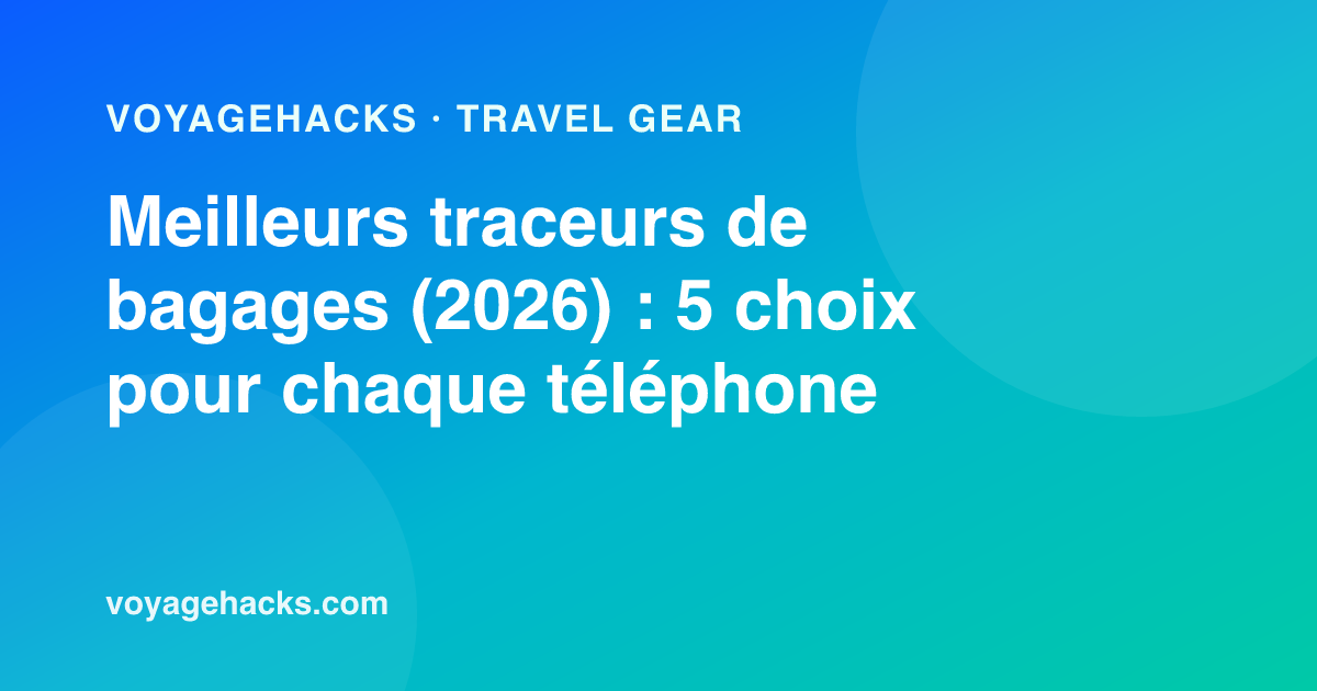 Meilleurs traceurs de bagages pour voyager en 2026
