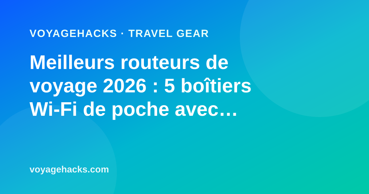Meilleurs routeurs de voyage portables pour 2026