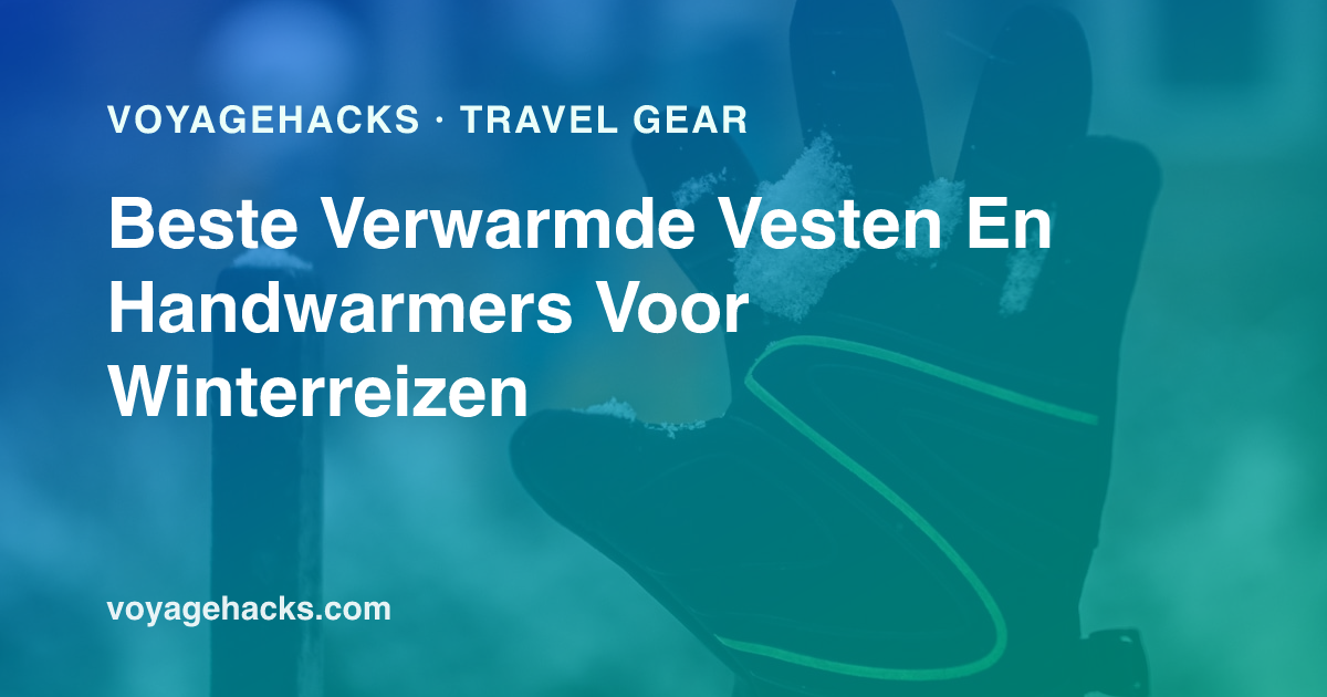 Verwarmd vest, oplaadbare handwarmers en verwarmde handschoenen klaargelegd voor een winterse trip
