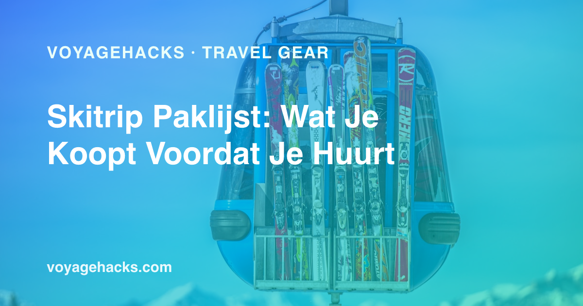 Skitrip paklijst: helm, skibril, merino baselayers, wanten en schoenentas klaargelegd voor een skitrip
