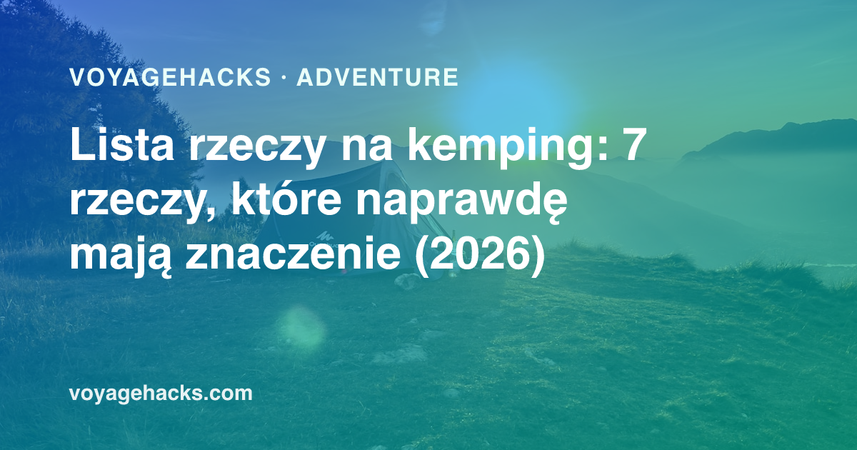 Camping trip packing list: tent, sleeping bag, stove and headlamp laid out at a campsite