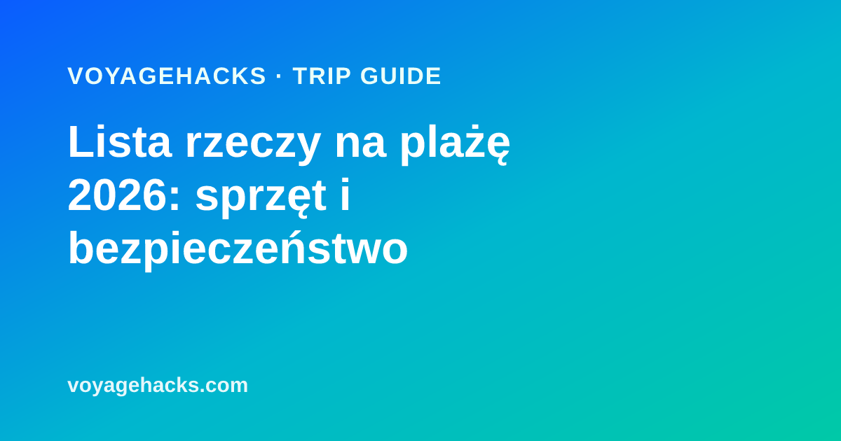 Lista rzeczy na plażę: mineralny krem przeciwsłoneczny, rozkładany namiot plażowy, worek wodoszczelny, ręcznik plażowy niezatrzymujący piasku i buty do wody rozłożone na piasku
